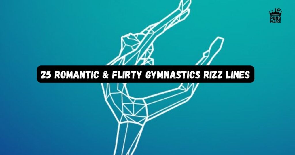 25 Romantic & Flirty Gymnastics Rizz Lines