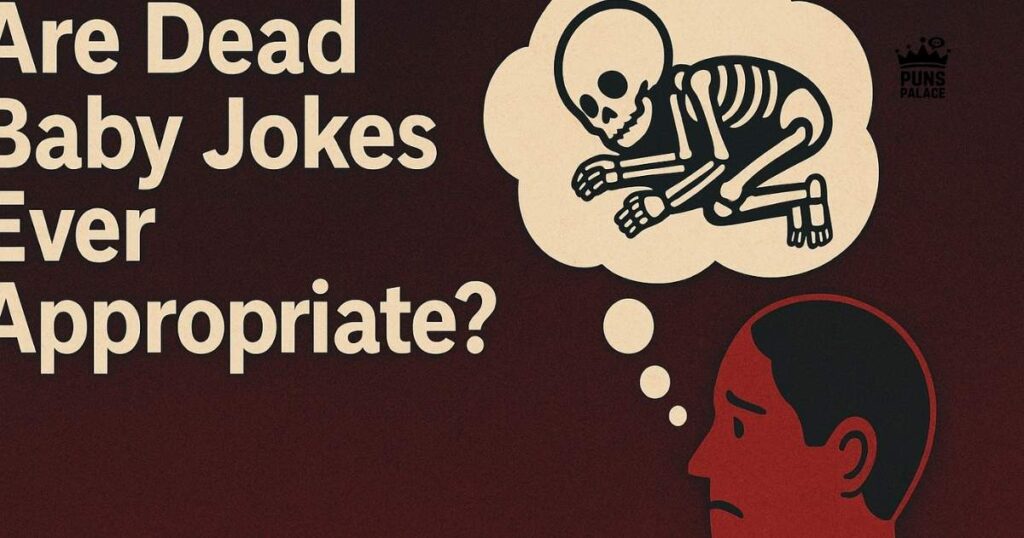 Are Dead Baby Jokes Ever Appropriate
