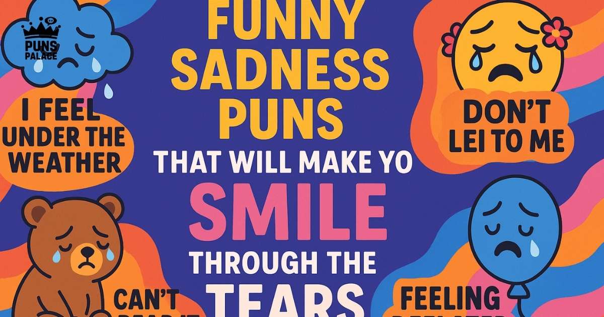 Sadness Puns
